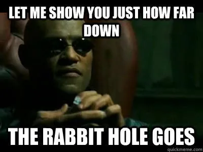 A photo of Morpheus from the Matrix talking about the rabbit
hole