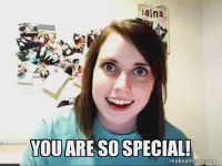 A meme with the &ldquo;overly attached girlfriend&rdquo; image and text that reads &ldquo;You are so special!&quot;