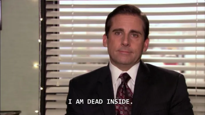 Michael Scott from the office saying &ldquo;I&rsquo;m Dead Inside&rdquo;
